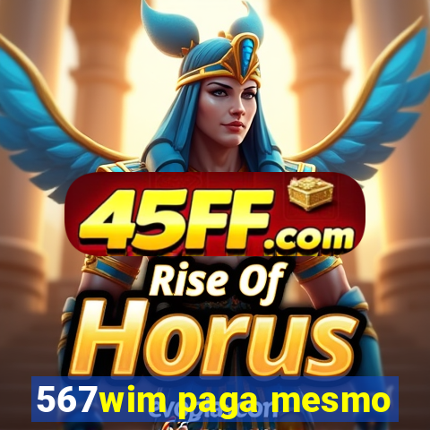 567wim paga mesmo